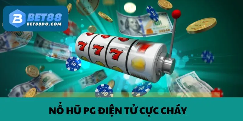 Các thông tin bao quát về nổ hũ PG điện tử hot nhất thị trường 2024