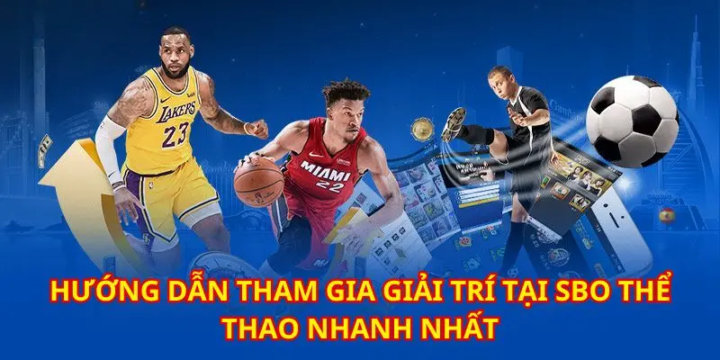 Tham gia trải nghiệm dịch vụ giải trí cực kỳ hấp dẫn tại SBO sports